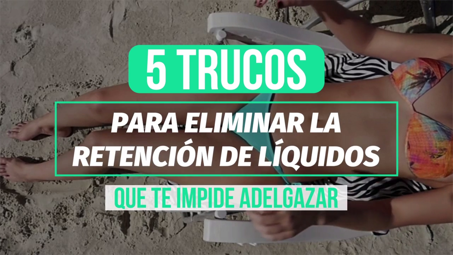 5 trucos para eliminar la retención de líquidos que te impide adelgazar