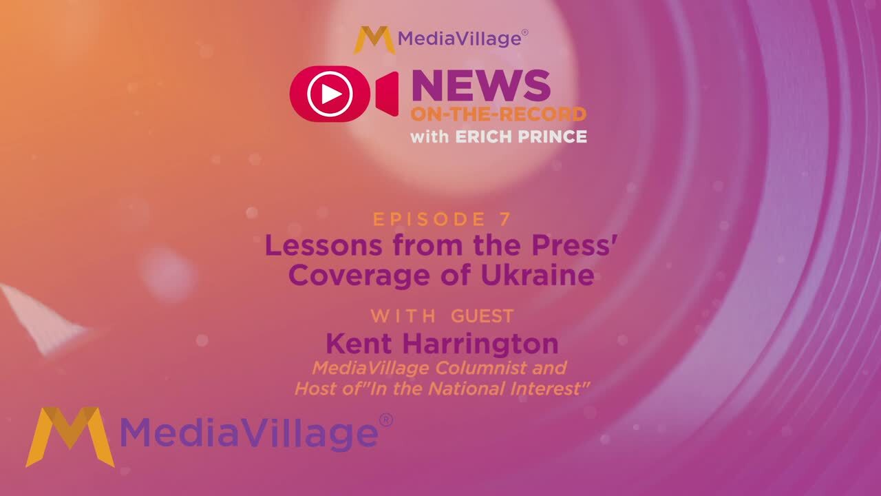Thumbnail for video of article: Lessons from the Media Coverage of Ukraine: "News on the Record" with Special Guest Kent Harrington (Podcast)