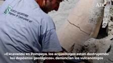 Los arqueólogos de Pompeya, acusados de «vandalismo» por los vulcanólogos