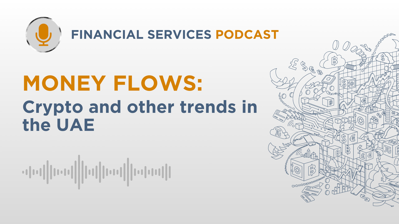 Money Flows – Crypto and other trends in the UAE - Episode 1 | Addleshaw  Goddard LLP
