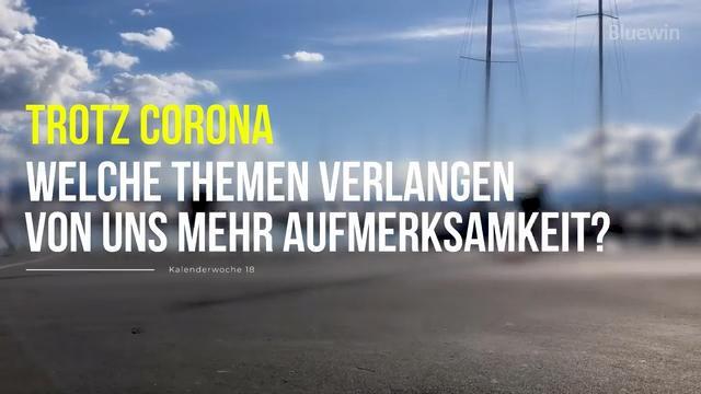 Frage der Woche: Trotz Corona – welche Themen verlangen von uns wieder mehr Aufmerksamkeit?