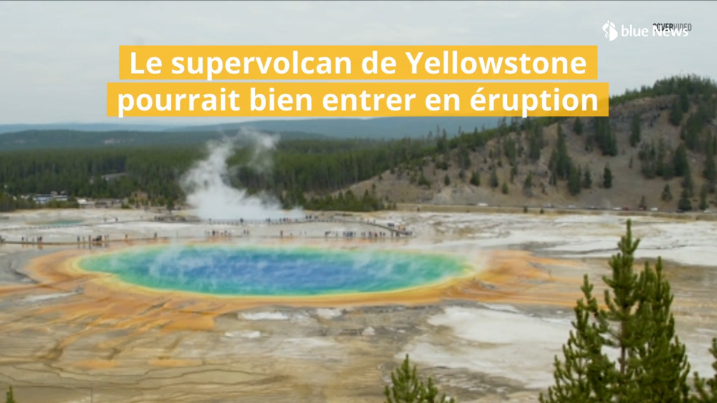 Le volcan de Yellowstone pourrait se réveiller plus tôt que prévu