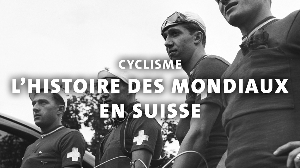 L'histoire des mondiaux de cyclisme en Suisse