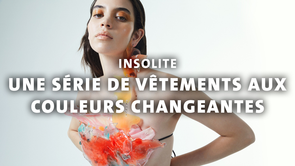 D’étonnants vêtements qui peuvent changer de couleur