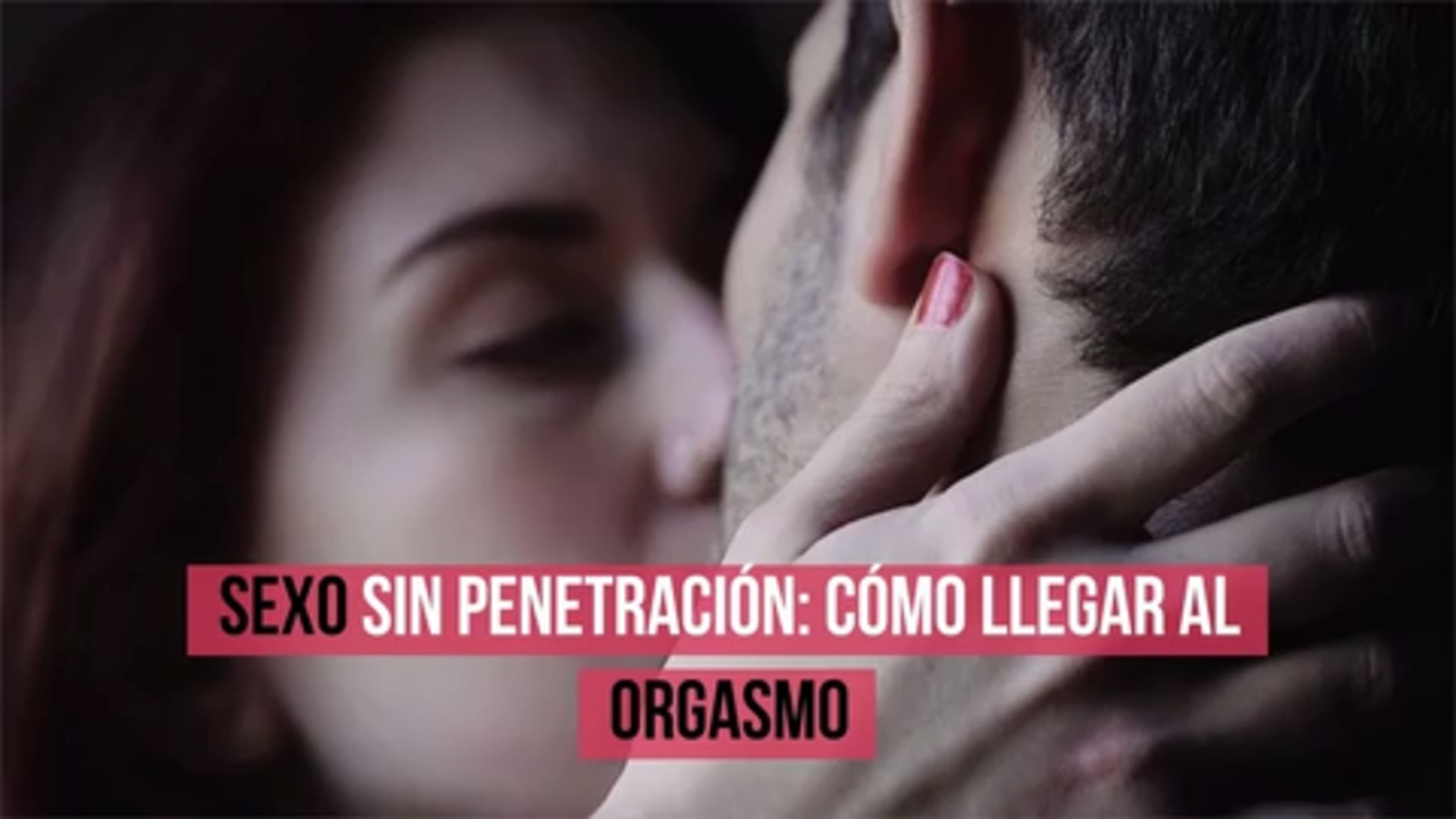 Cómo llegar al orgasmo sin penetración