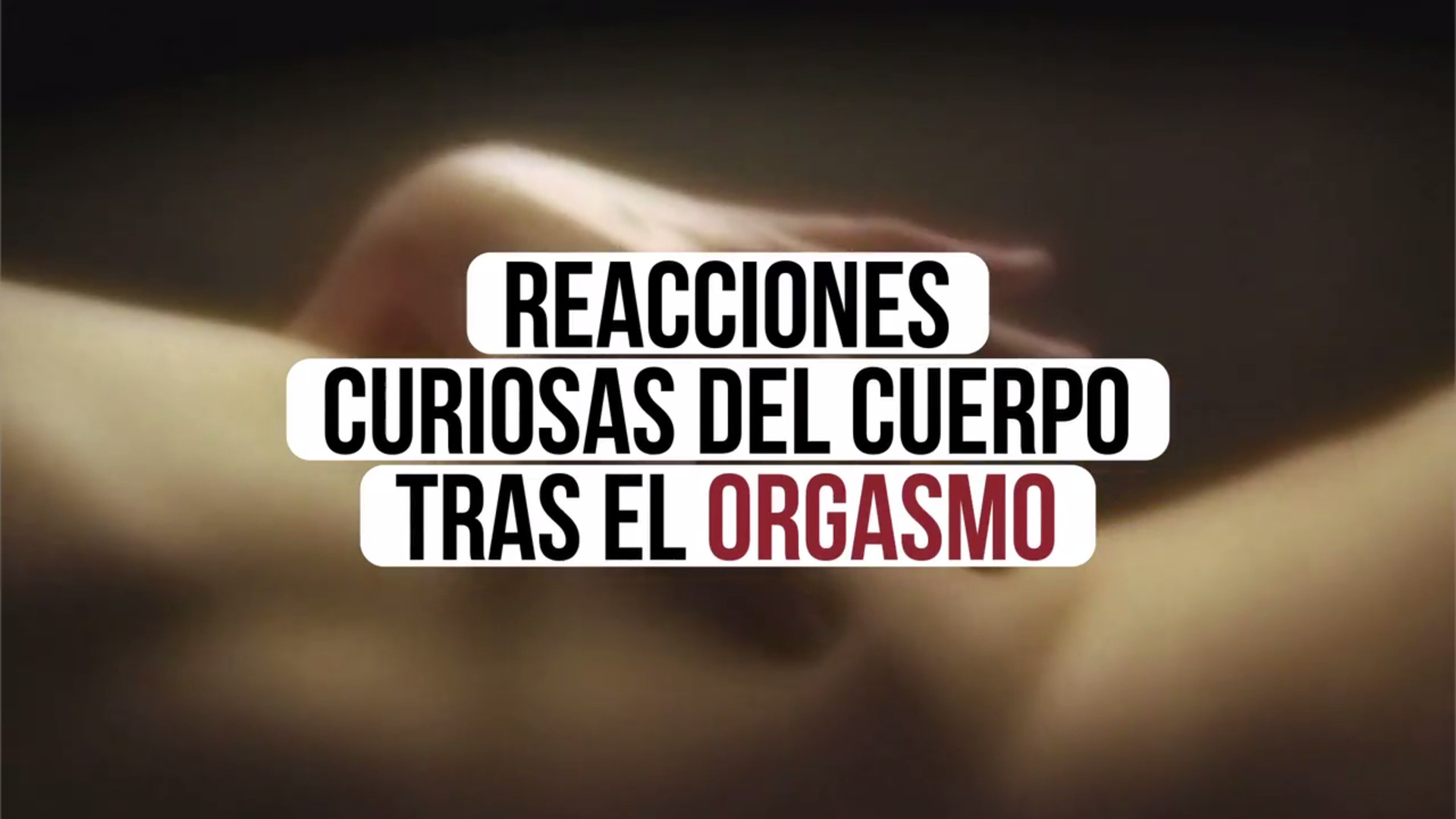 Reacciones curiosas después del orgasmo en el cuerpo