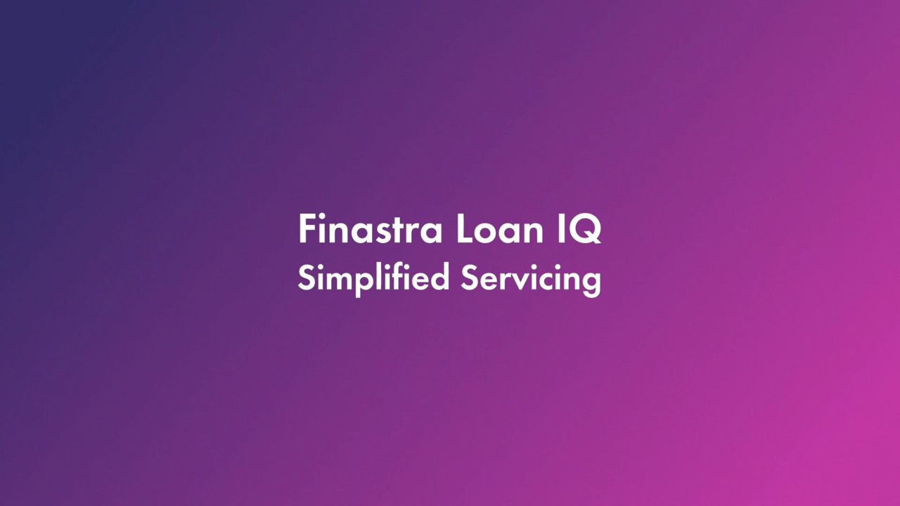 Loan IQ Simplified Servicing for bilateral & SME lending | Finastra