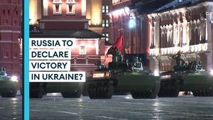 Ukraine: Russia to 'declare victory' at 9 May Victory Day parade, expert says