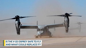 V-22 Osprey: It's unique, but is it safe to fly?