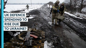 Will UK defence spending rise as a result of Ukraine conflict?
