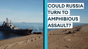 Ukraine: Could Russia be tempted to launch an amphibious assault?