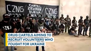 Cartels courting foreigners who fought for Ukraine
