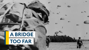 A bridge too far? What really happened at the Battle of Arnhem