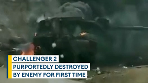 Video shows Challenger 2 tank destroyed in Ukraine