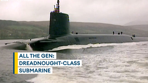 UK's £41bn Dreadnought subs: what they’ll do and when they’ll arrive
