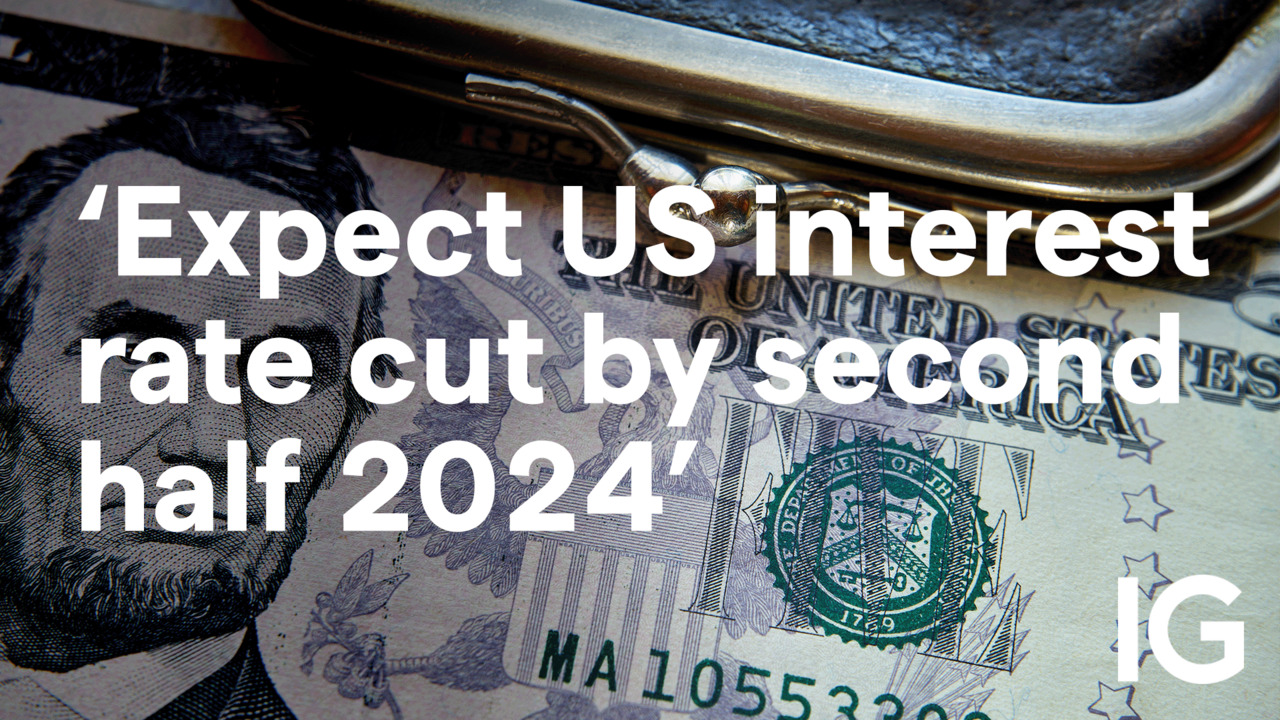 Outlook on USD as US interest rate cut expected by second half 2024 IG UK