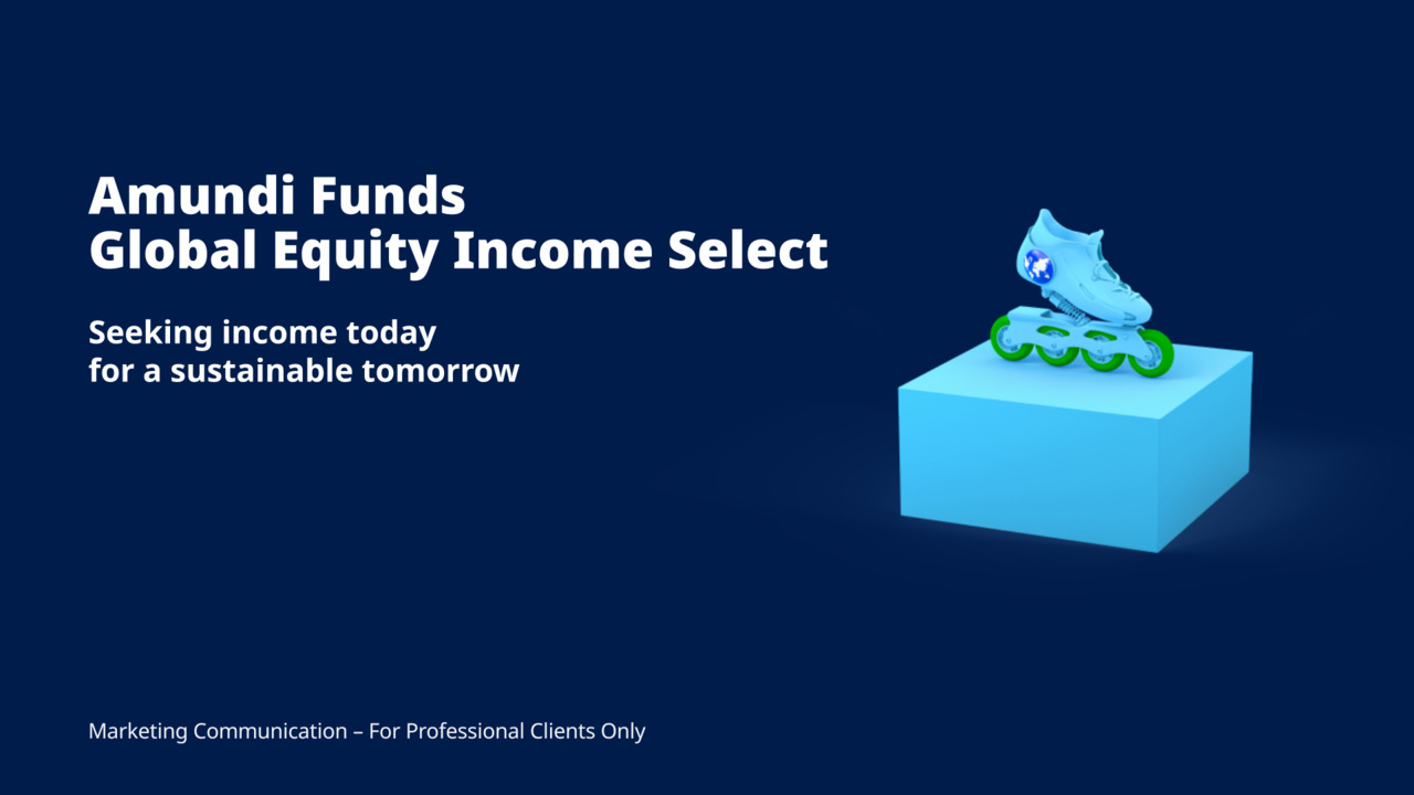 AMUNDI FUNDS GLOBAL EQUITY INCOME SELECT | Amundi Global Distrib