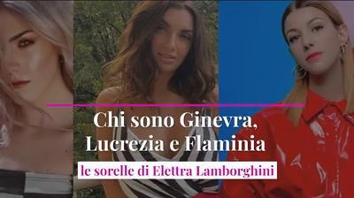 Ginevra, Lucrezia, Flaminia: chi sono le sorelle di Elettra Lamborghini