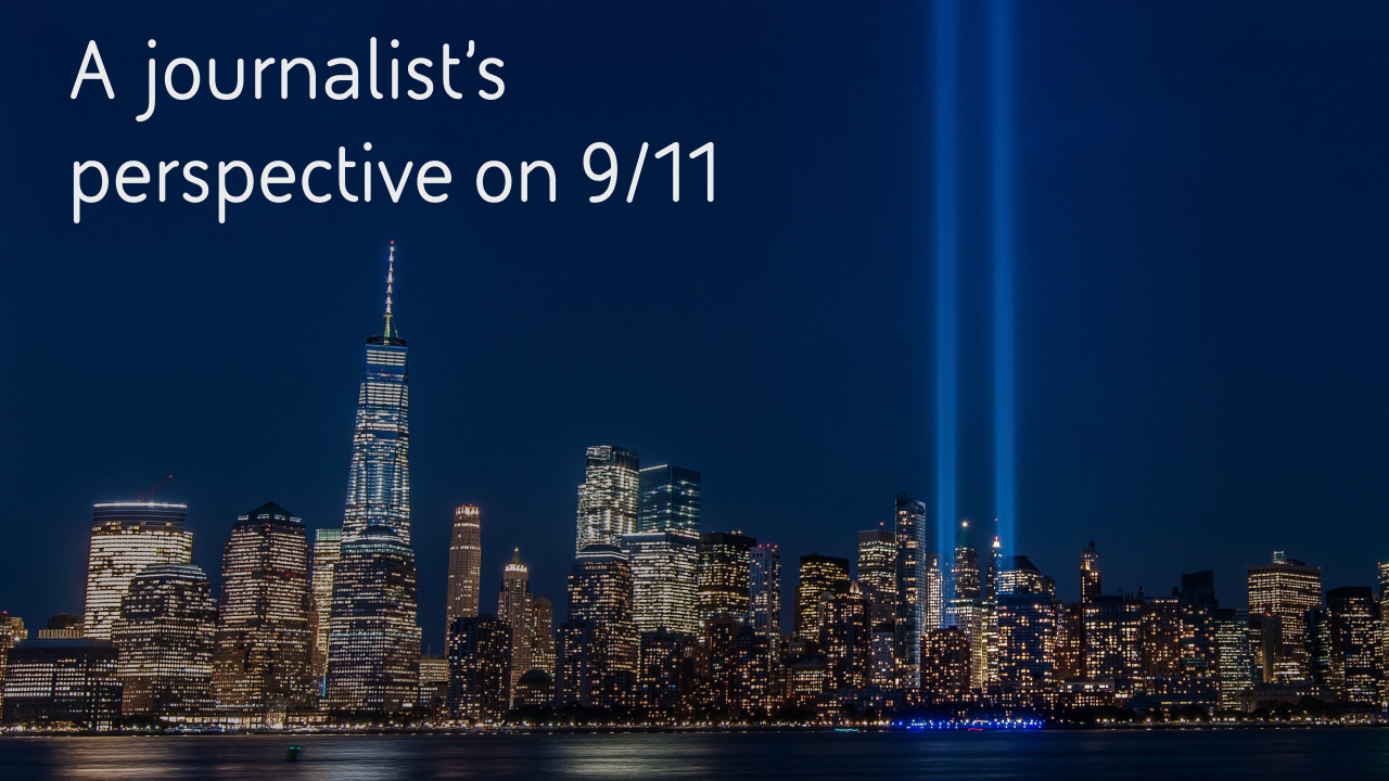 A journalist’s perspective on 9/11