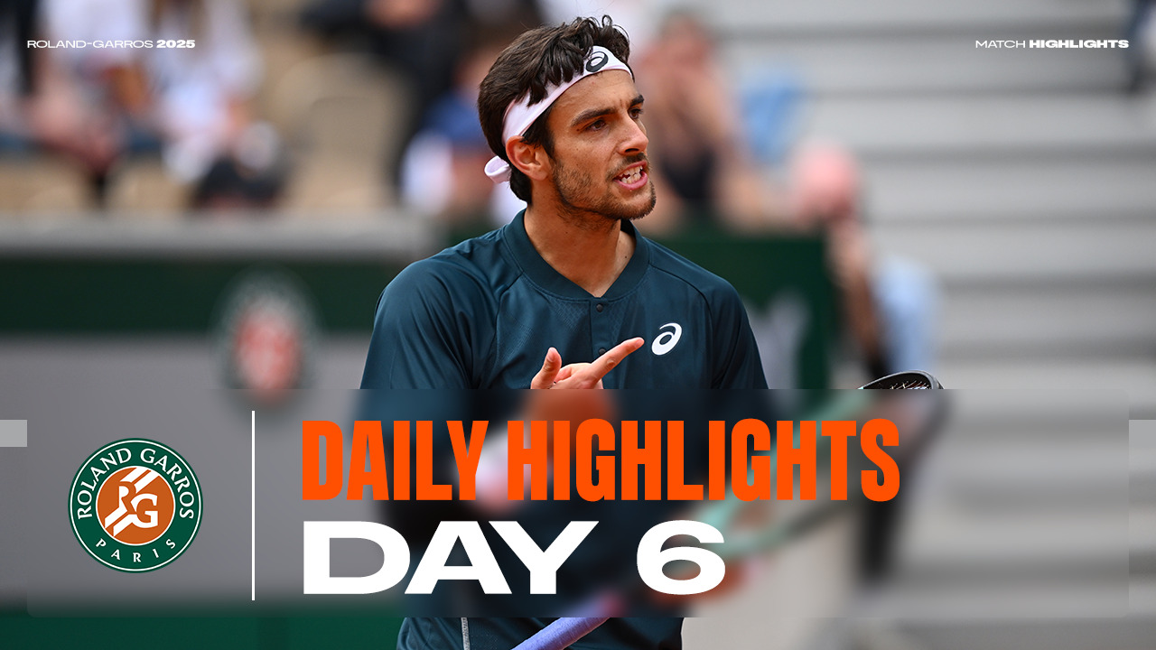 Daily Highlights: Day 6 - Roland-Garros 2025 - The official site