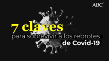 Coronavirus: Siete claves para sobrevivir a los rebrotes de Covid-19 hasta que llegue la vacuna