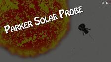 ¿En qué consiste la misión de la sonda Parker Solar Probe?