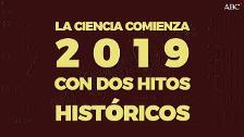 La ciencia comienza 2019 con dos hitos históricos