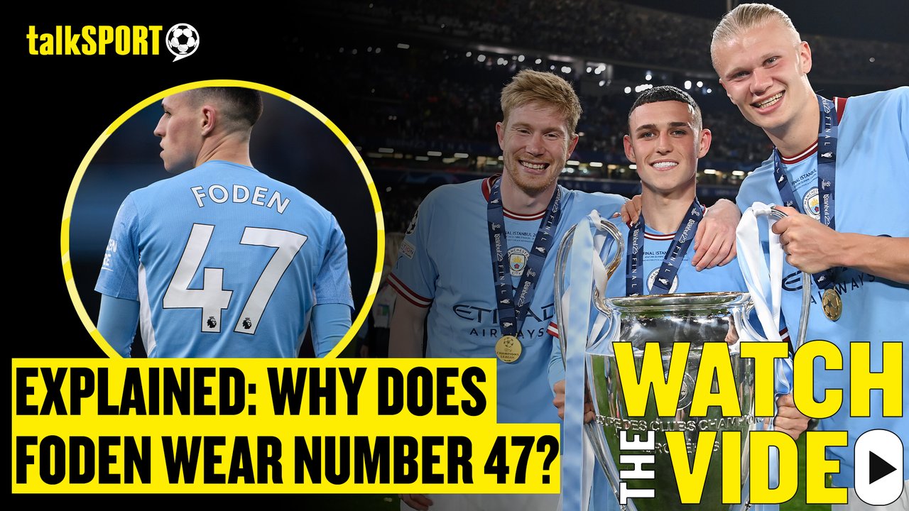 Why does Manchester City star Phil Foden wear the number 47?