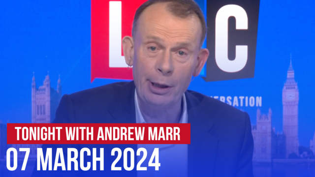 Tonight with Andrew Marr 07/03 | Watch again - LBC