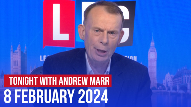 Tonight with Andrew Marr 08/02 | Watch Again - LBC