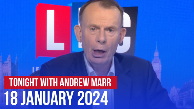 Tonight with Andrew Marr | Watch Again 18/01 - LBC