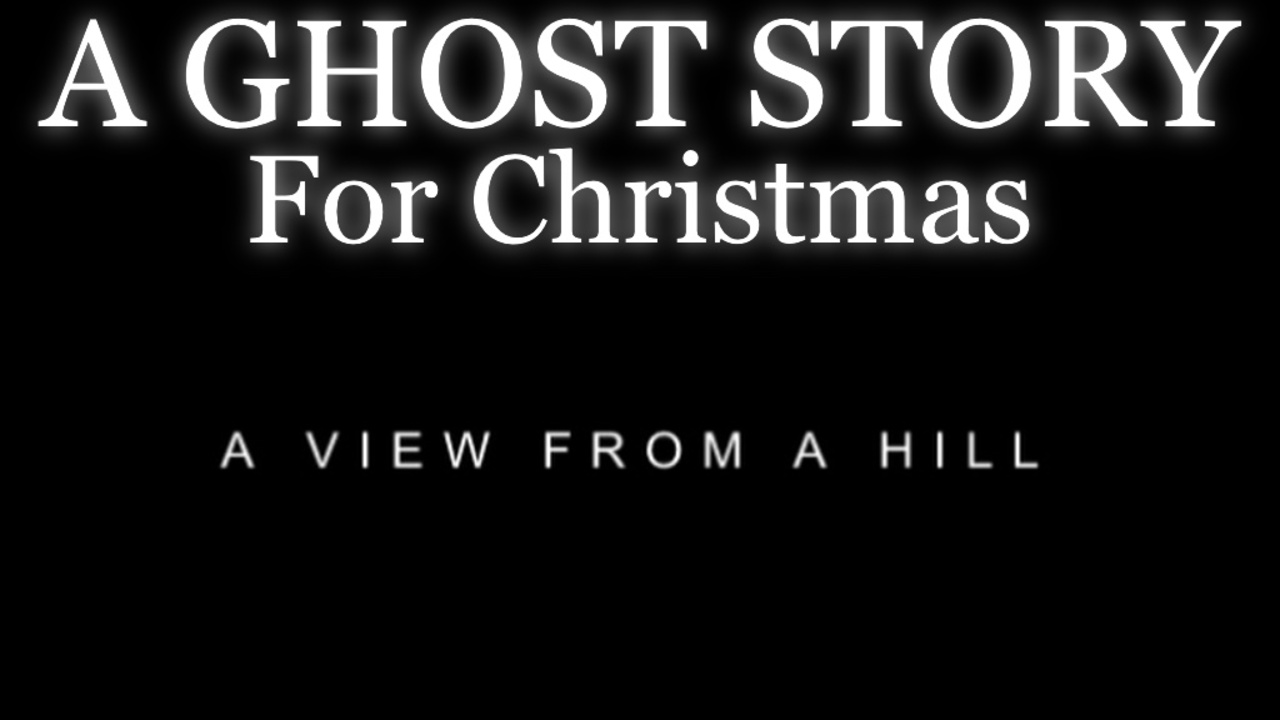 A Ghost Story for Christmas A View from a Hill BB Christmas