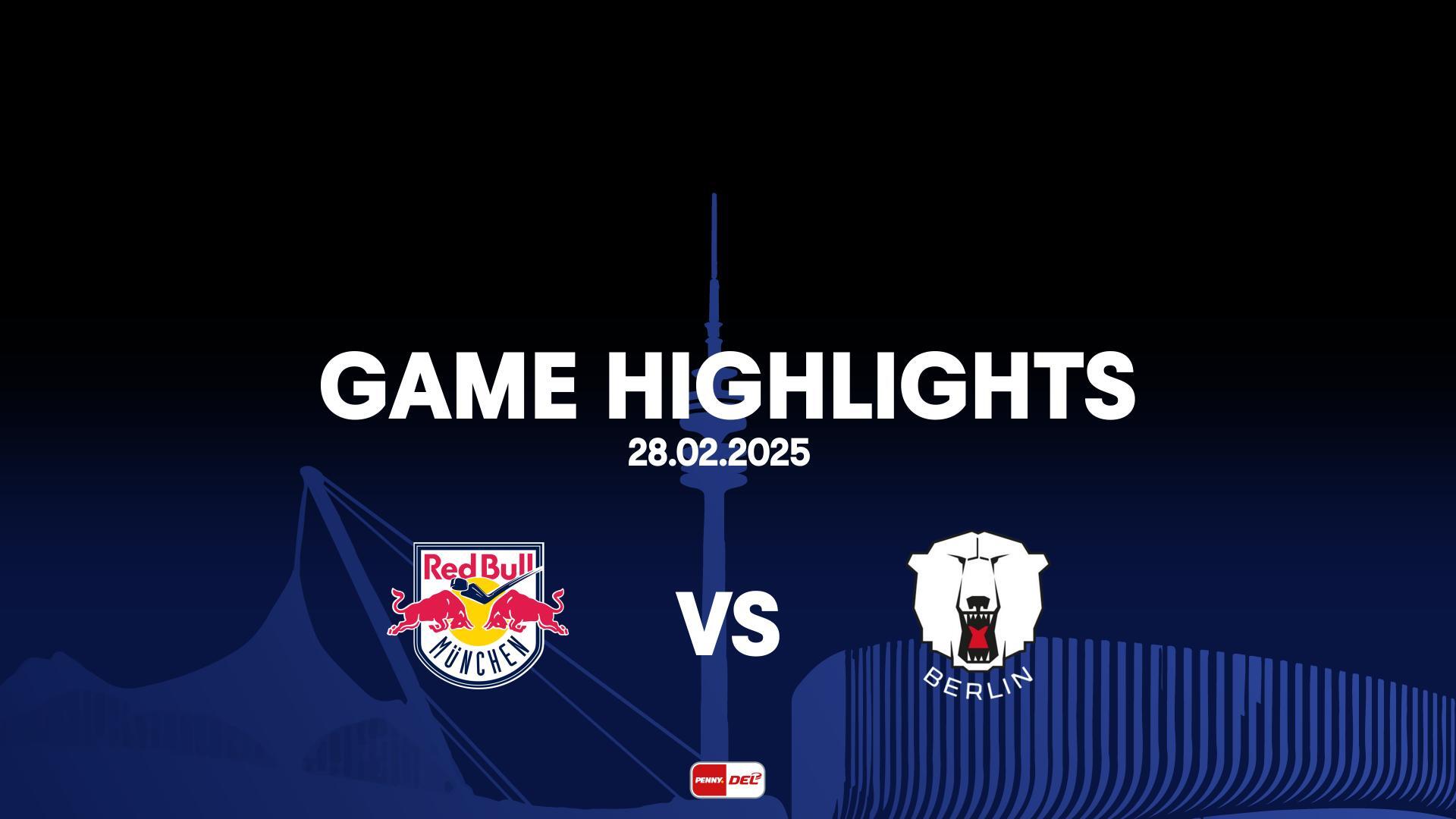 Highlights: EHC Red Bull München vs. Eisbären Berlin (28.02.2025)