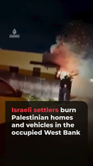 Israeli settlers burn Palestinian homes and vehicles in the occupied West Bank