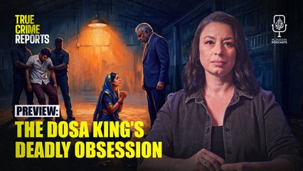 Preview: The Dosa King's deadly obsession | True Crime Reports