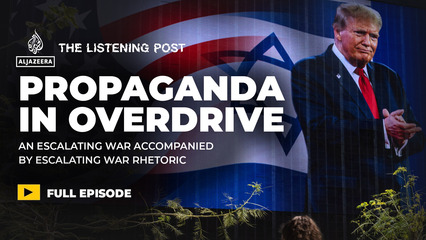 The battle on the propaganda front intensifies | The Listening Post
