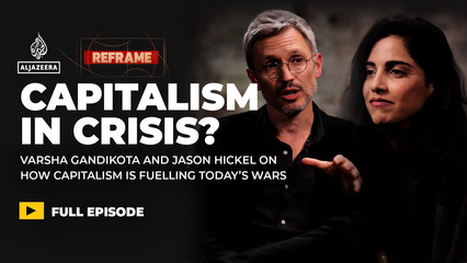 Is Capitalism fuelling today’s wars? Varsha Gandikota & Jason Hickel | Reframe