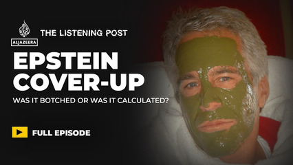 The Epstein files cover-up: Botched or calculated? | The Listening Post